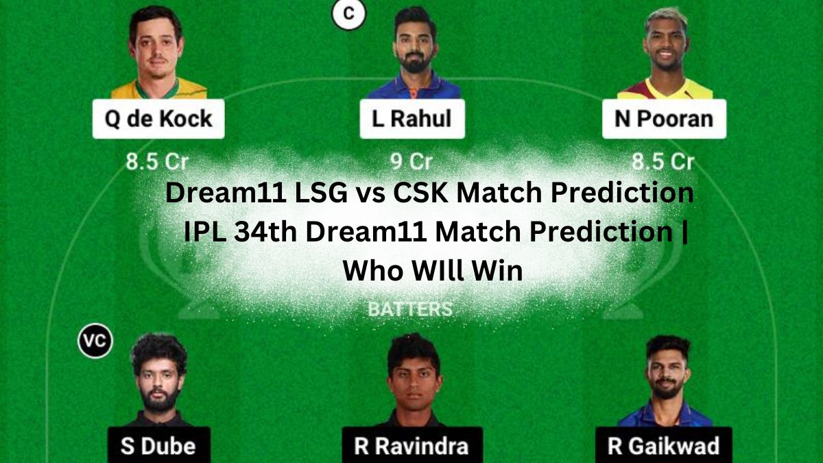 Dream11 LSG vs CSK 34th Match Prediction | Who WIll Win