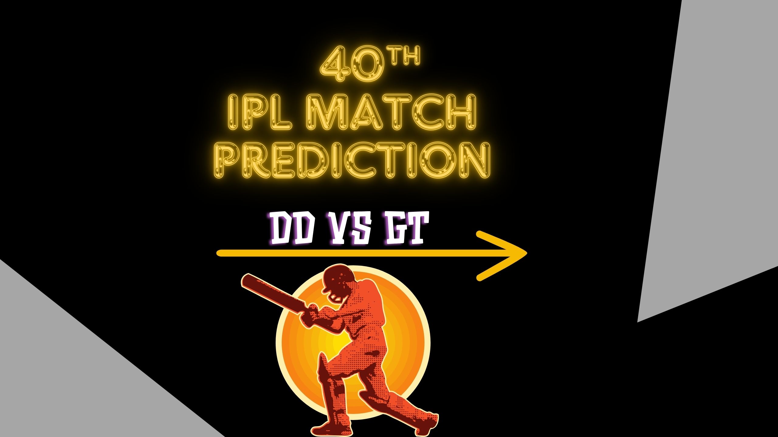Dream11 GT vs DD 40th Match Prediction Who WIll Win