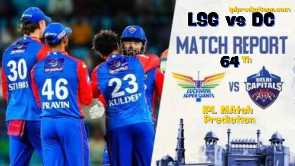 Dream11 LSG vs DC 64th Match Prediction | 14|May|2024